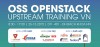 VFOSSA và cộng đồng VietOpenStack tổ chức sự kiện OSS OpenStack Upstream Training